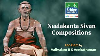 Neelakanta Sivan Compositions | Lec-dem by Valivalam R.S Venkatraman | Neelakanta Nithayanda Song