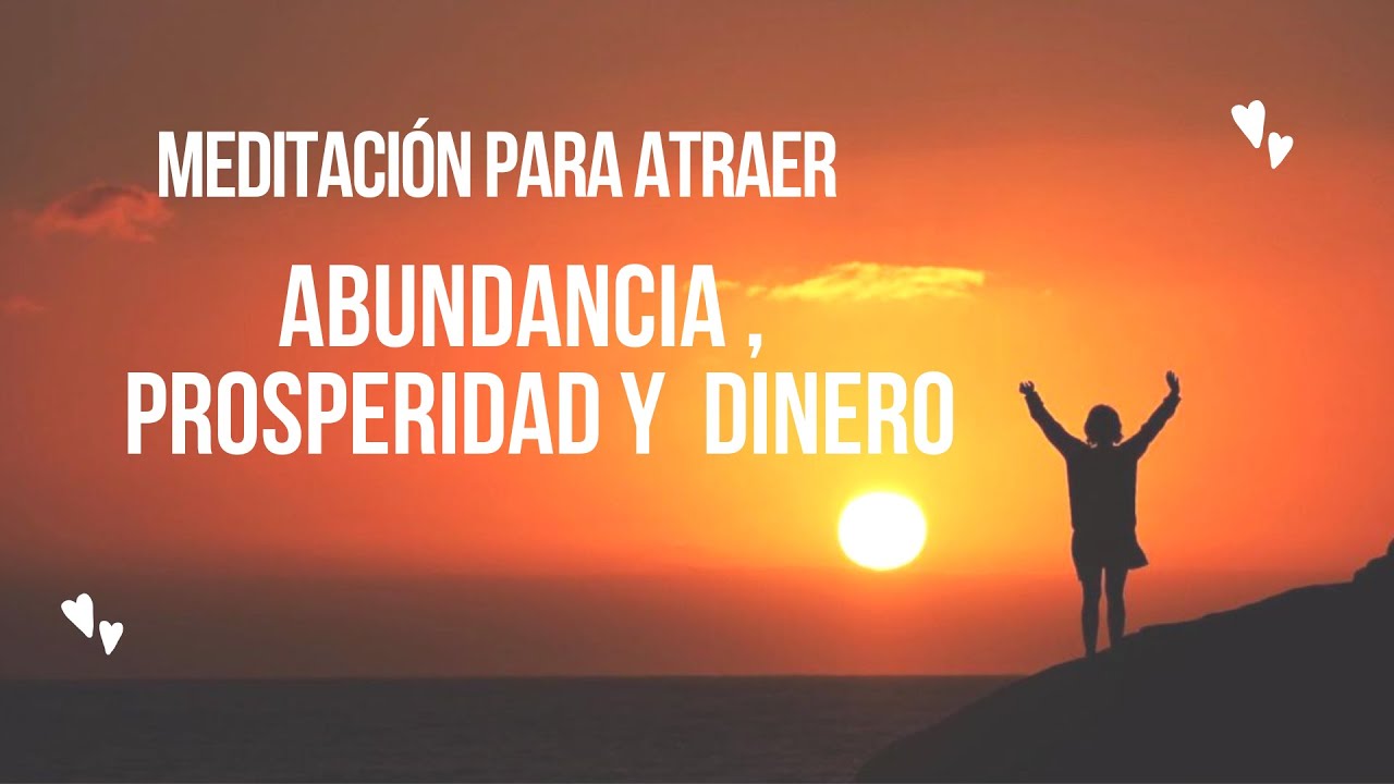 Meditación Para Atraer Abundancia, Dinero Y Riqueza - Ley De La ...