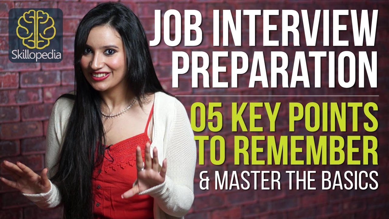 Job Interview Preparation 5 Key Points To Remember Job Interview