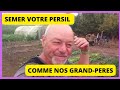 Semer votre persil a l'ancienne  ( comme mon grand- père )