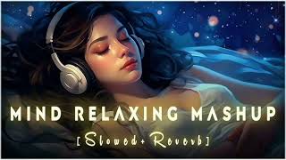 Mind relax lofi song 🎵🎼|Mind relax lofi mashup 💗💕|Sad song 🥺|Slowed and Reverb