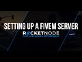 FiveM Server Hosting: How to Setup a FiveM Server Using RocketNode Hosting