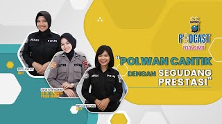 POLWAN CANTIK SEGUDANG PRESTASI | SATYA BHAKTI PODCAST