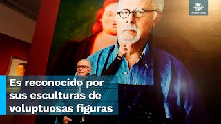 Muere Fernando Botero, pintor y escultor colombiano