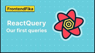 ReactQuery - Our First Queries