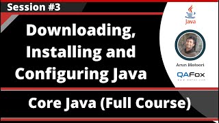 Core Java - Part 3 - Downloading, Installing and Configuring Java