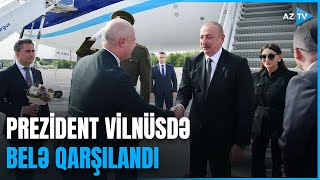 Prezident və birinci xanım Vilnüsdə: ölkə başçısı Litvaya rəsmi səfər edib