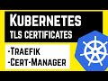 Kubernetes Certificates with Traefik + Cert-Manager + Let's Encrypt Tutorial