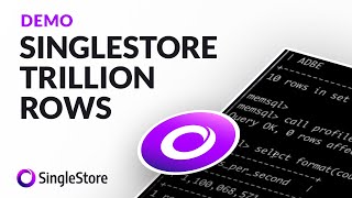 SingleStore Trillion Rows Demo