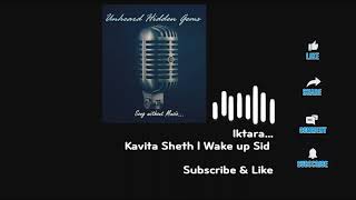 Iktara | Kavita Sheth | Wake up Sid | Unheard Hidden Gems (Song without Music)