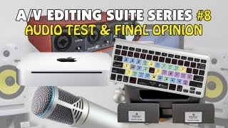 Audio Test \u0026 Final Opinion | AV Editing Suite Ep.8