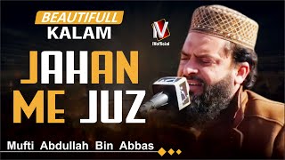 Beautiful Kalam By M Taqi Usmani Sab | (Jahan Me Juz) | Mufti  Abdullah  Bin  Abbas | IVofficial