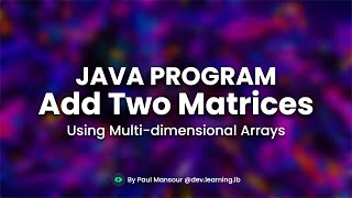 Java Program to Add Two Matrix Using Multi-dimensional Arrays