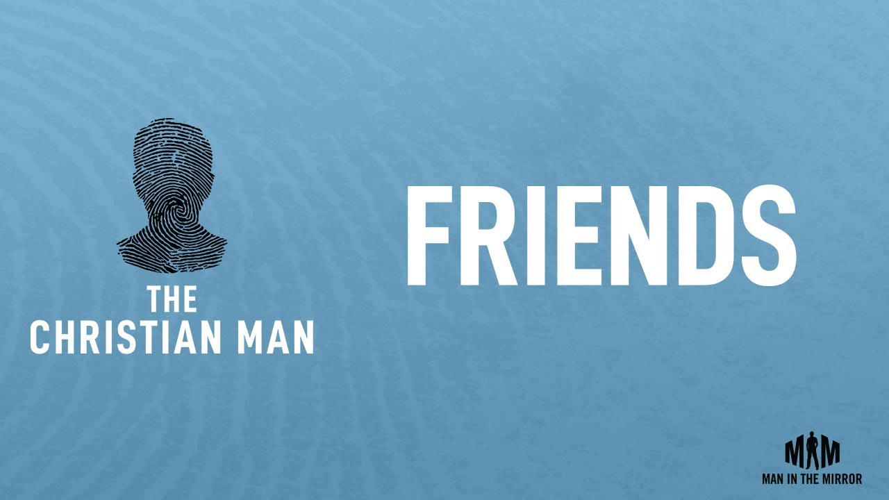 Finding And Keeping Godly Friends Youtube