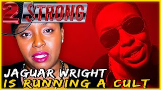 Jaguar Wright Is Running a CULT - ((( 2 STRONG )))