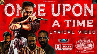 Once Upon A Time Song (Lyric Video) | Vikram | Dolby Atmos Songs | Kamal Haasan | Lokesh Kanagaraj