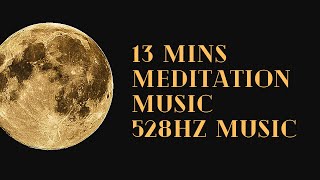 13 Mins 528Hz Frequency Music, DNA Upgrade Music, Meditation