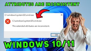 How to Fix ‘The Extended Attributes Are Inconsistent’ Error in Windows 11/10 (Easy Guide)