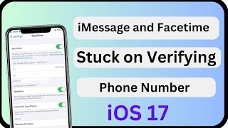 iMessage and FaceTime Stuck on Verifying Phone Number || iOS 17