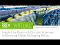 RRS Virtual | Single-Use Plastics and Circular Economy Influencing Global Packaging Policy