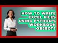 How To Write Excel Files Using Python's Workbook Object? - Python Code School
