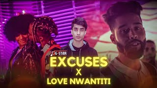 Excuses x Love Nwantiti (G-STAR SINGH) • AP Dhillon • @ckay_yo