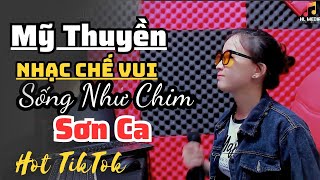 Nhạc Chế Vui | Sống Như Chim Sơn Ca | Sống Ở Trên Cuộc Đời Đừng Nên Nặng Lời Với Nhau