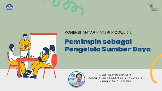 Koneksi Antar Materi Modul 3.2 Pemimpin dalam Pengelolaan Sumber Daya