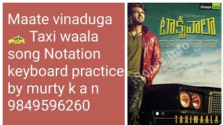 Maate vinaduga// Taxi waala// Notation// keyboard practice //by murty k a n //13.5.2021.//