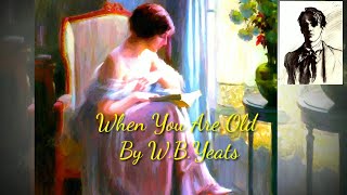 Poem: When You Are Old....( Love Poetry )