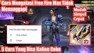 Cara Mengatasi Free Fire Max Tidak Menanggapi || FF Tidak Menanggapi