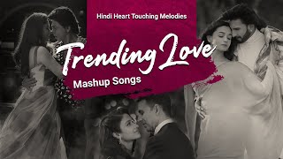 Beautiful Love Mashup | Trending Love Mashup Songs | The Bollywood Romantic Mashup Songs