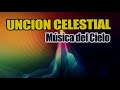 linda canción rapto celestial uncion celestial