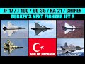 Turkey's Next Fighter Jet Options after F-35 | JF-17 - J-10C - SU-35 - KA-21 - Gripen E | AOD