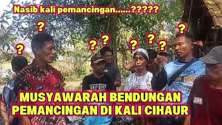 Musyawarah Bendungan Pemancingan Di Kali Cihaur