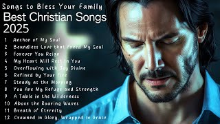 Best Christian Songs 2025 | Songs to Bless Your Family