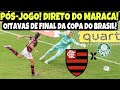 PÓS-JOGO DAS OITAVAS DA COPA DO BRASIL! EM DIA HISTÓRICO PARA O MENGÃO! FLAMENGO X PALMEIRAS!