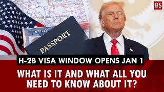 H-2B visa window opens Jan 1: What is it and what all you need to know about it? | US Visa