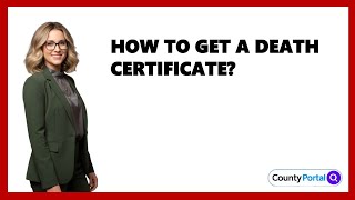 How To Get A Death Certificate?