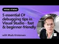5 essential C# debugging tips in Visual Studio - fast & beginner-friendly