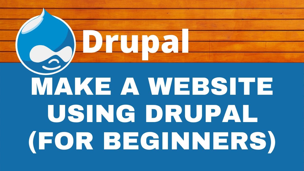 How To Make A Website Using Drupal 7 For Beginners 2021 Drupal