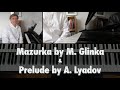 Mazurka by M. Glinka & Prelude by A. Lyadov