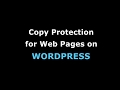 How To Copy Protect Web Pages On WORDPRESS