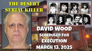 Scheduled Execution (03/13/25): David Wood – Texas Death Row – The Desert Killer