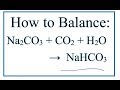 How to Balance Na2CO3 + CO2 + H2O = NaHCO3 (Sodium carbonate + Carbon dioxide + Water)