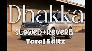 Dhakka (Slowed+Reverb) - Sidhu Moosewala | Taraj Editz