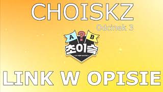 [PL] CHOISKZ(초이슼) Odcinek 3 - polskie napisy, polish subs