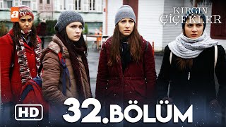 Kırgın Çiçekler 32. Bölüm | HD