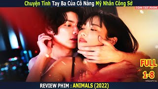 [Review Phim] Chuyện Tình Tay Ba Của Cô Nàng Mỹ Nhân Công Sở | Animals 2022  | Tóm Tắt Phim Thái hay