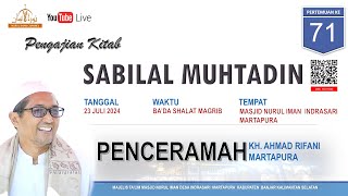 PERTEMUAN KE- 71 PENGAJIAN KITAB SABILAL MUHTADIN  OLEH KH. AHMAD RIFANI  (23 JULI 2024)